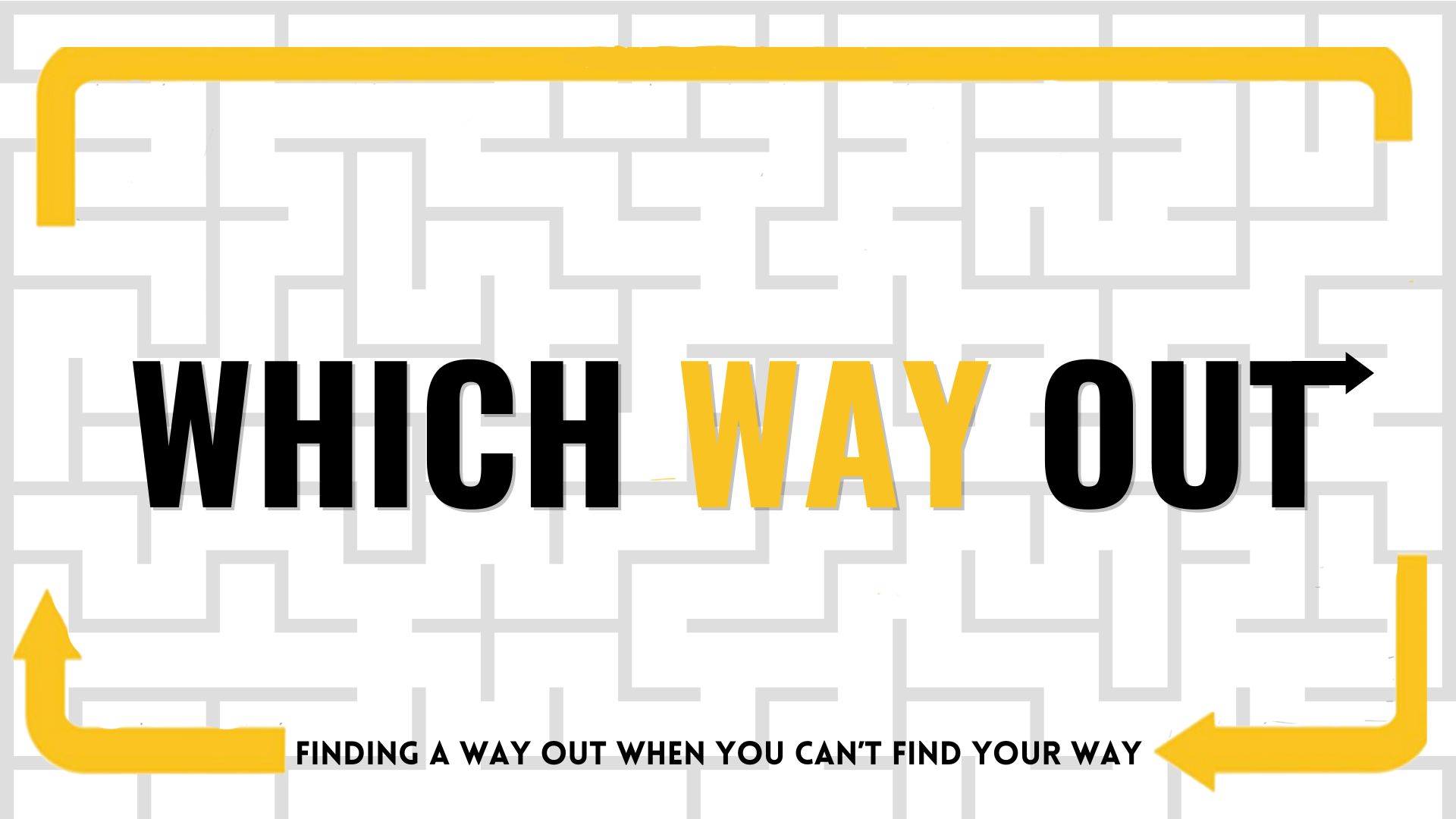 Which Way Out: Finding a way out when you can't find your way