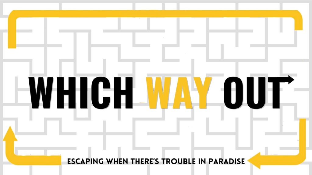 Which Way Out: Trouble in Paradise Sermon Answers