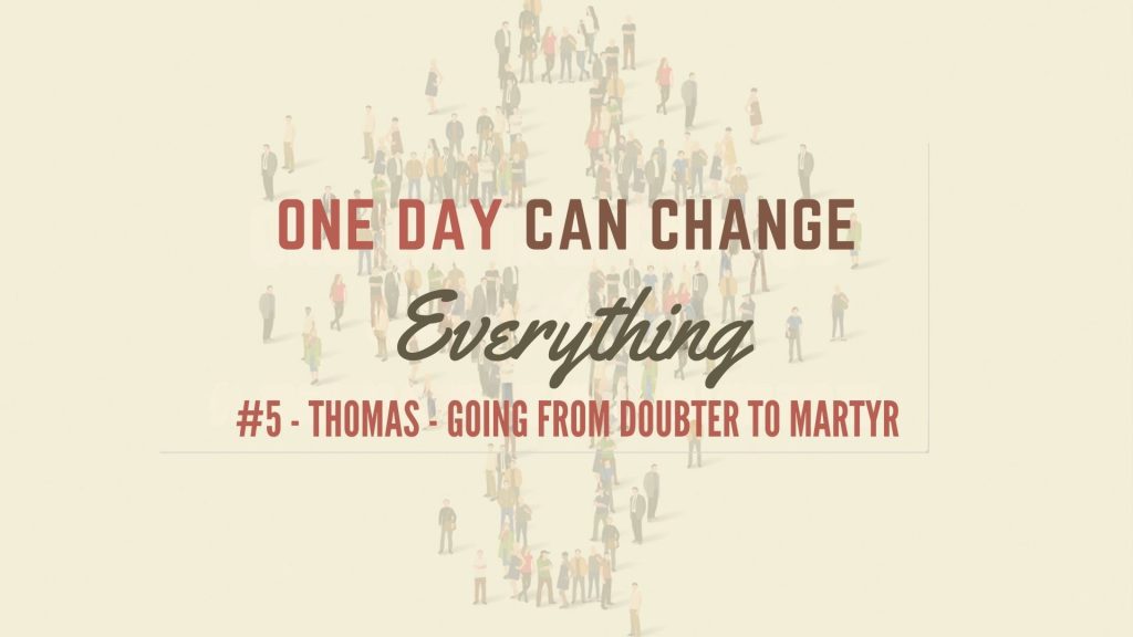 Thomas – Going from Doubter to Martyr
